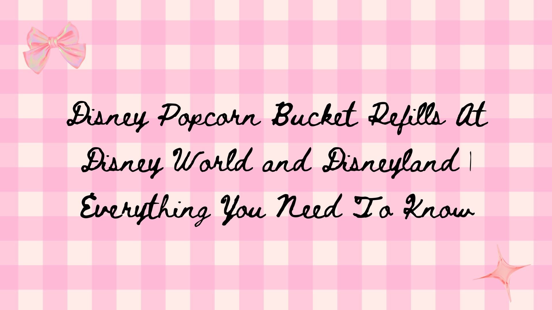 Disney Popcorn Bucket Refills At Disney World and Disneyland | Everything You Need To Know